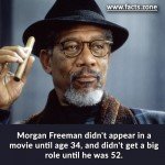 Morgan Freeman didn't appear in a movie until age 34