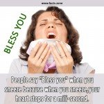 People say "Bless you" when you sneeze