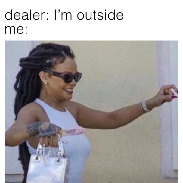 Dealer_ I'm outside